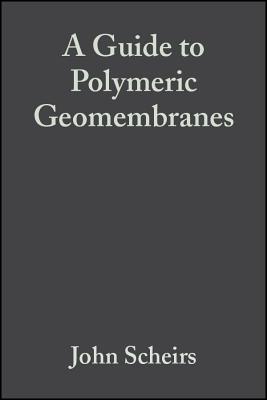 A Guide to Polymeric Geomembranes – A Practical Approach