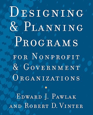 Designing and Planning Programs for Nonprofit and Government Organizations