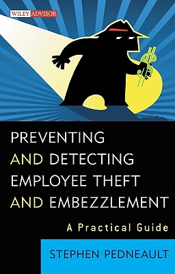 Preventing and Detecting Employee Theft and Embezzlement