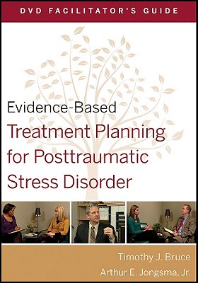 Evidence-Based Treatment Planning for Posttraumatic Stress Disorder Facilitator's Guide