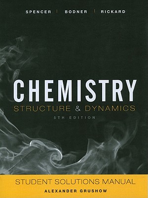 Student Solutions Manual to accompany Chemistry: Structure and Dynamics, 5e