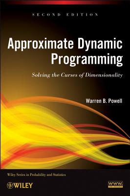 Approximate Dynamic Programming – Solving the Curses of Dimensionality 2e