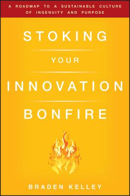 Stoking Your Innovation Bonfire – A Roadmap to a Sustainable Culture of Ingenuity and Purpose