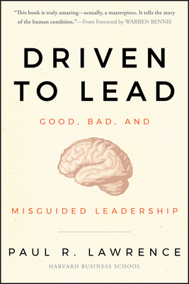 Driven to Lead – Good Bad and Misguided Leadership