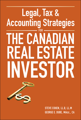 Legal, Tax and Accounting Strategies for the Canadian Real Estate Investor