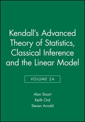 Kendall's Advanced Theory of Statistics, Classical Inference and the Linear Model