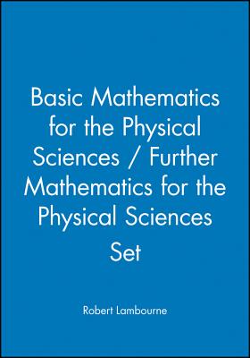 Basic Mathematics for the Physical Sciences / Further Mathematics for the Physical Sciences Set