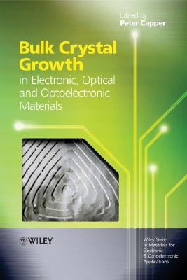 Bulk Crystal Growth of Electronic, Optical and Optoelectronic Materials