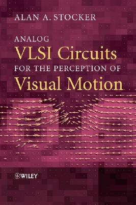 Analog VLSI Circuits for the Perception of Visual Motion