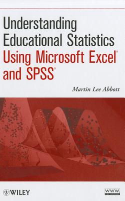 Understanding Educational Statistics Using Microsoft Excel and SPSS