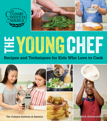 Young Chef: Recipes and Techniques for Kids Who Love to Cook