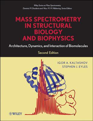 Mass Spectrometry in Structural Biology and Biophysics