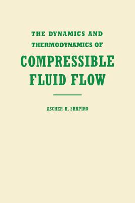 The Dynamics and Thermodynamics of Compressible Fluid Flow, Volume 1