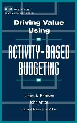 Driving Value Using Activity-Based Budgeting