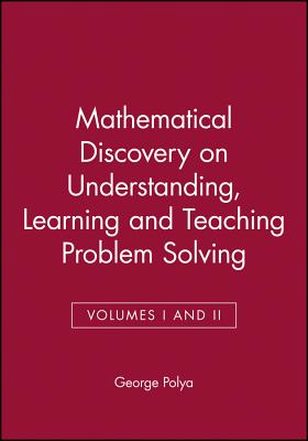 Mathematical Discovery on Understanding, Learning and Teaching Problem Solving, Volumes I and II