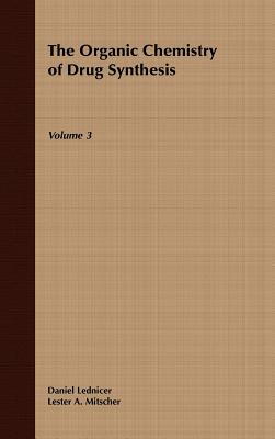 The Organic Chemistry of Drug Synthesis, Volume 3