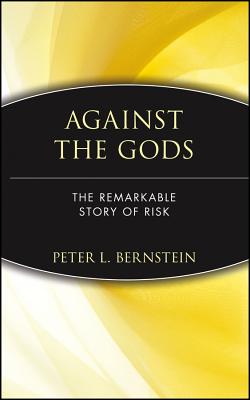 Against the Gods - The Remarkable Story of Risk