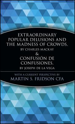 Extraordinary Popular Delusions and the Madness of Crowds and Confusion de Confusiones