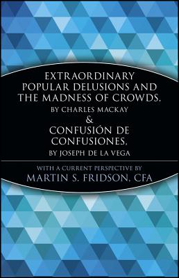 Extraordinary Popular Delusions and the Madness of Crowds and Confusion de Confusiones