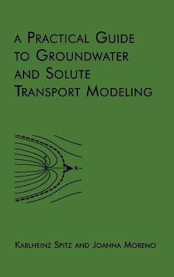 A Practical Guide to Groundwater and Solute Transport Modeling