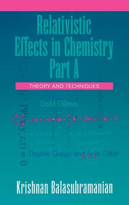 Relativistic Effects in Chemistry, Theory and Techniques and Relativistic Effects in Chemistry