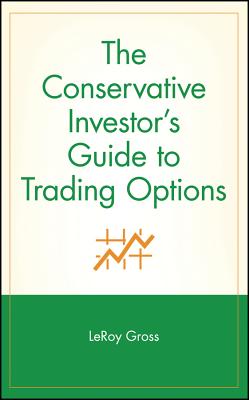 The Conservative Investor's Guide to Trading Options