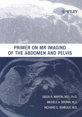 Primer on MR Imaging of the Abdomen and Pelvis