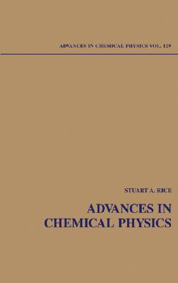 Advances in Chemical Physics, Volume 129