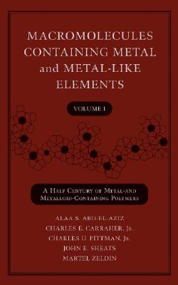 Macromolecules Containing Metal and Metal-Like Elements, Volume 1