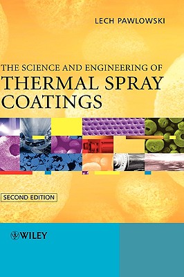 The Science and Engineering of Thermal Spray Coatings