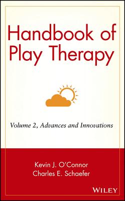 Handbook of Play Therapy, Advances and Innovations