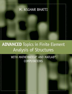 Advanced Topics in Finite Element Analysis of Structures