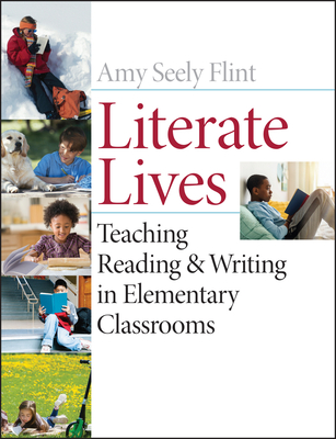 Literate Lives – Teaching Reading and Writing in Elementary Classrooms