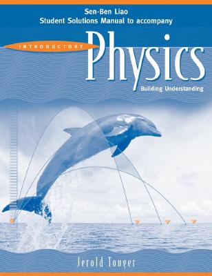 Student Solutions Manual to accompany Introductory Physics: Building Understanding, 1e