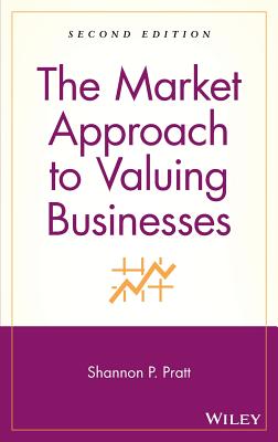 The Market Approach to Valuing Businesses