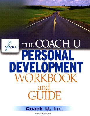 The Coach U Personal Development Workbook and Guide