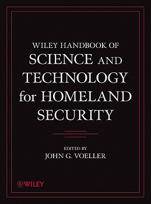Wiley Handbook of Science and Technology for Homeland Security, 4 Volume Set