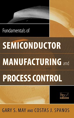 Fundamentals of Semiconductor Manufacturing and Process Control