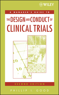 A Manager's Guide to the Design and Conduct of Clinical Trials