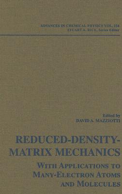 Advances in Chemcial Physics – Reduced–Density– Matrix Mechanics – With Application to Many– Electron Atoms and Molecules V134
