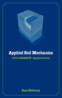 Applied Soil Mechanics with ABAQUS Applications