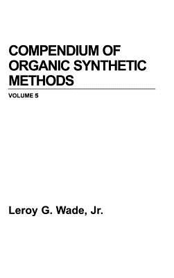 Compendium of Organic Synthetic Methods, Volume 5