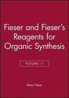 Fieser and Fieser's Reagents for Organic Synthesis, Volume 11