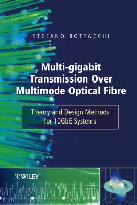 Multi–Gigabit Transmission over Multimode Optical Fibre – Theory and Design Methods for 10GbE Systems
