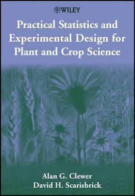 Practical Statistics and Experimental Design for Plant and Crop Science