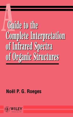 A Guide to the Complete Interpretation of Infrared Spectral of Organic Structures