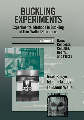 Buckling Experiments: Experimental Methods in Buckling of Thin-Walled Structures, Volume 1