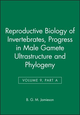 Reproductive Biology of Invertebrates, Progress in Male Gamete Ultrastructure and Phylogeny