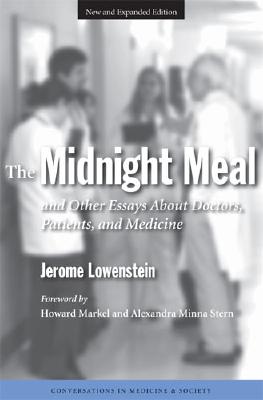 The Midnight Meal and Other Essays About Doctors, Patients and Medicine