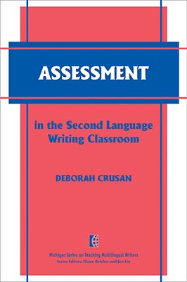 Assessment in the Second Language Writing Classroom